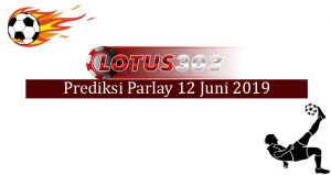 Prediksi Parlay Akurat 12 Juni 2019