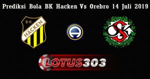 Prediksi Bola BK Hacken Vs Orebro 14 Juli 2019