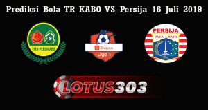 Prediksi Bola TR-KABO Vs Persija 16 Juli 2019