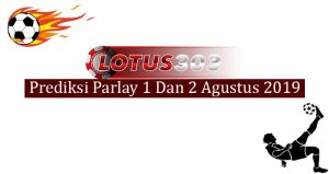 Prediksi Parlay Akurat 1 Dan 2 Agustus 2019