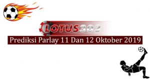 Prediksi Parlay Akurat 11 Dan 12 Oktober 2019