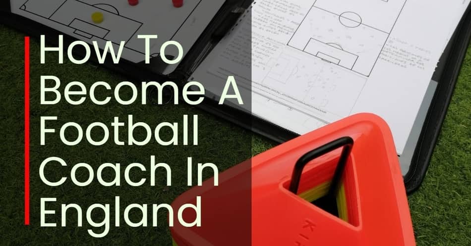 How to Become a Football Coach in England