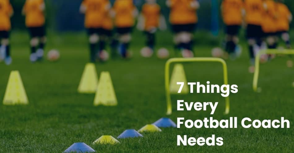 7 Things Every football Coach Needs
