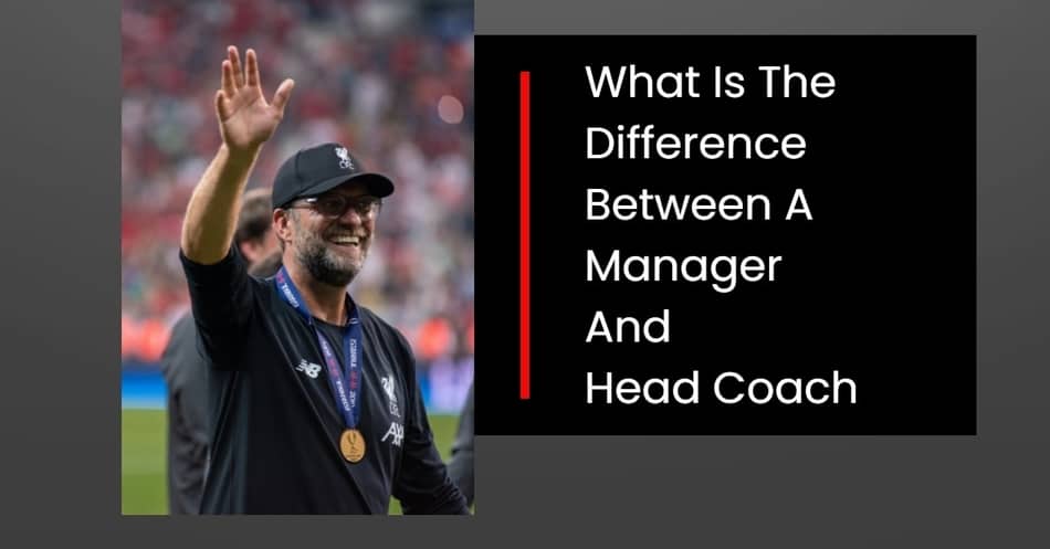 What is the Difference Between a Manager and Head Coach?