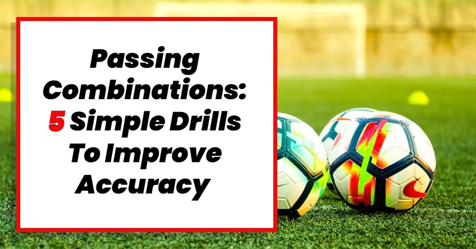 5 Passing Wheel Combination Drills to Improve your teams’ Passing Technique