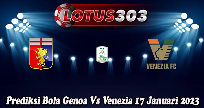 Prediksi Bola Genoa Vs Venezia 17 Januari 2023