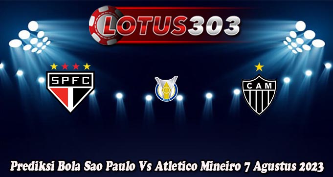 Prediksi Bola Sao Paulo Vs Atletico Mineiro 7 Agustus 2023