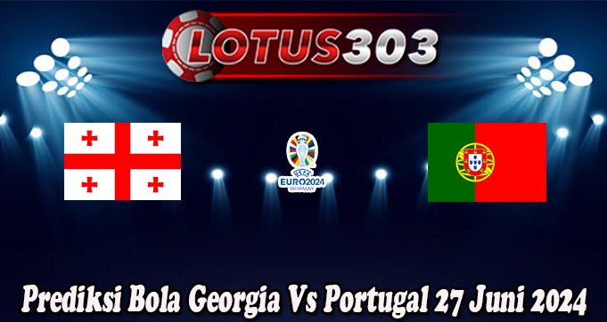 Prediksi Bola Georgia Vs Portugal 27 Juni 2024