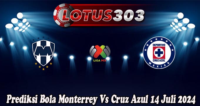 Prediksi Bola Monterrey Vs Cruz Azul 14 Juli 2024