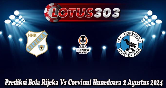 Prediksi Bola Rijeka Vs Corvinul Hunedoara 2 Agustus 2024