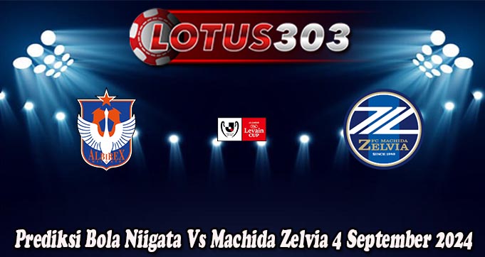 Prediksi Bola Niigata Vs Machida Zelvia 4 September 2024