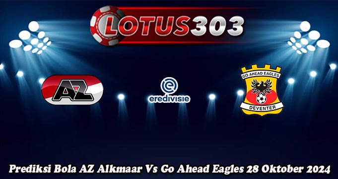 Prediksi Bola AZ Alkmaar Vs Go Ahead Eagles 28 Oktober 2024