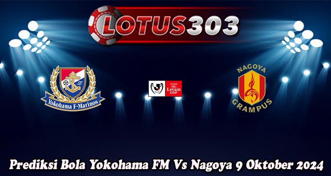 Prediksi Bola Yokohama FM Vs Nagoya 9 Oktober 2024