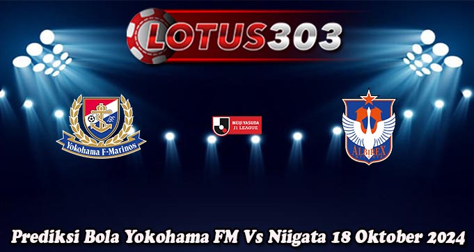 Prediksi Bola Yokohama FM Vs Niigata 18 Oktober 2024