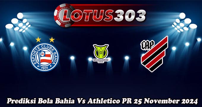 Prediksi Bola Bahia Vs Athletico PR 25 November 2024