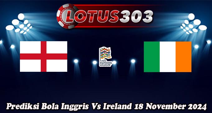 Prediksi Bola Inggris Vs Ireland 18 November 2024